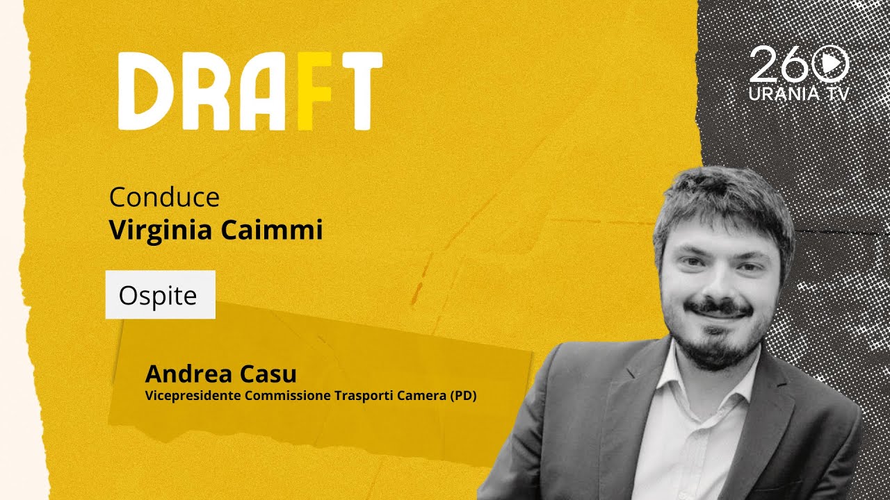 Draft | Andrea Casu, Vicepresidente Commissione Trasporti Camera (PD)