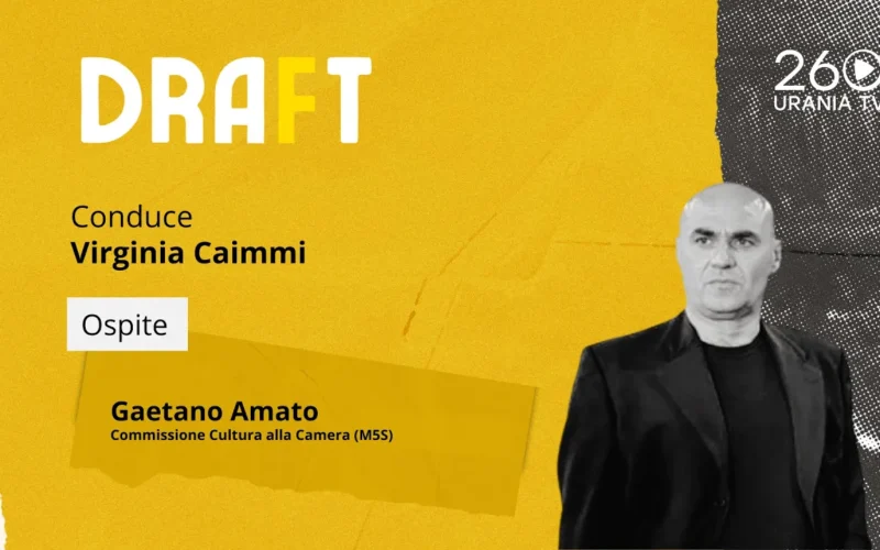 Draft | Audiovisivo italiano, quale futuro? parla Gaetano Amato, Commissione Cultura alla Camera (M5S)