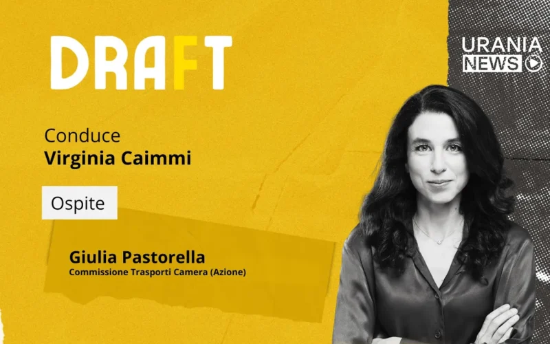 Draft | Giulia Pastorella, Commissione Trasporti Camera (Azione)